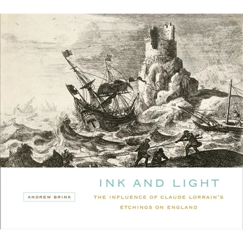 Ink and Light: The Influence of Claude Lorrain's Etchings on England