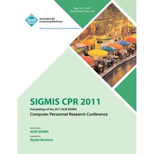 SIGMIS CPR 2011 Proceedings of the 2011 ACM SIGMIS Computer Personnel Research Conference