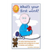 What's Your First Word?: An early learning book for parents to read to infants and toddlers