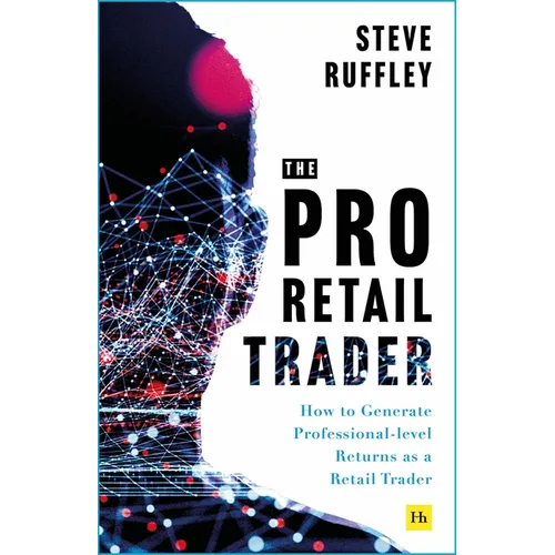The Pro Retail Trader: How to Generate Professional-Level Returns as a Retail Trader