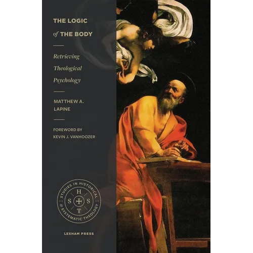 The Logic of the Body: Retrieving Theological Psychology