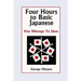 Four Hours to Basic Japanese: Kiso Nihongo Yo Jikan