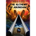 The Alchemy of Abundance: The Secret Key to Manifesting The Law of Attraction