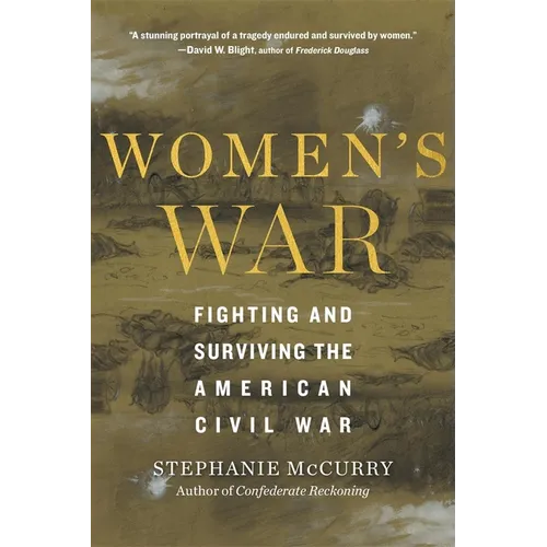 Women's War: Fighting and Surviving the American Civil War