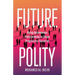 Future Polity: Using Autonomous Policymaking to Shape Progressive Societies