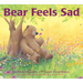 Bear Feels Sad