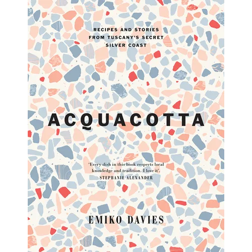 Acquacotta 2/E: Recipes and Stories from Tuscany's Secret Silver Coast