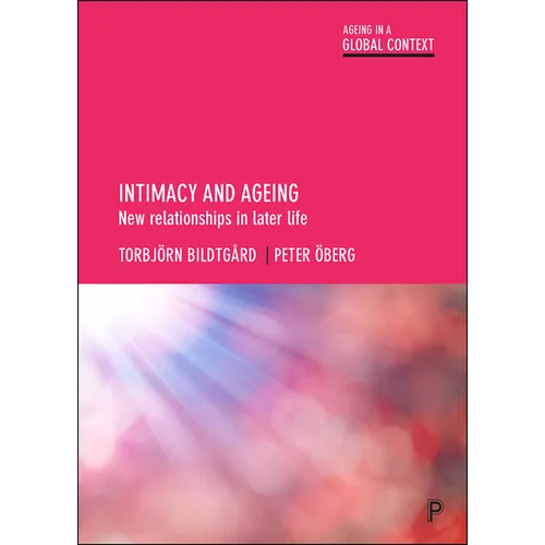 Intimacy and Ageing: New Relationships in Later Life