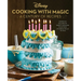 Disney: Cooking with Magic: A Century of Recipes: Inspired by Decades of Disney's Animated Films from Steamboat Willie to Wish