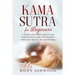 Kama Sutra for Beginners: A Step by Step Guide with 100+ Sex Positions for Couples for Great Sex with Secret Tips for Men and Women.