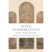 Acts of Interpretation: Scripture, Theology, and Culture