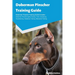 Doberman Pinscher Training Guide Doberman Pinscher Breeding, Puppies, Tricks, Agility Training, Housetraining, Socializing, Obedience Training, Behavi
