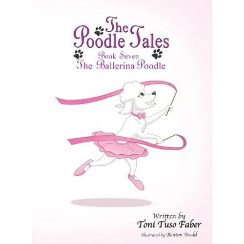 The Poodle Tales: Book Seven: The Ballerina Poodle