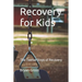Recovery for Kids: The Twelve Steps of Recovery