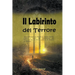 Il Labirinto del Terrore: Una Collezione di Storie di Asesini Seriali, Misteri e Incubi che Metteranno alla Prova la Tua Cordura - Storie di Ter