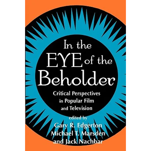 In the Eye of the Beholder: Critical Perspective in Popular Film & Television