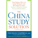 The China Study Solution: The Simple Way to Lose Weight and Reverse Illness, Using a Whole-Food, Plant-Based Diet