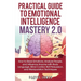 Practical Guide to Emotional Intelligence Mastery 2.0: How to Read Emotions, Analyze People, and Influence Anyone with Body Language, Mind Control, NL