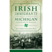 Irish Immigrants in Michigan: A History in Stories