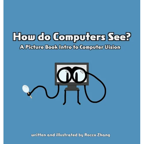 How do Computers See? A Picture Book Intro to Computer Vision