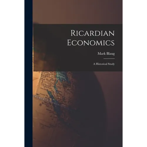 Ricardian Economics: a Historical Study