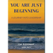 You are Just Beginning: A journey into leadership
