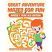 Great Adventure Mazes for Fun Mazes 7 Year Old Edition