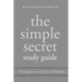 The Simple Secret Study Guide: Choosing Love in a Culture of Hostility