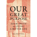 Our Great Purpose: Adam Smith on Living a Better Life