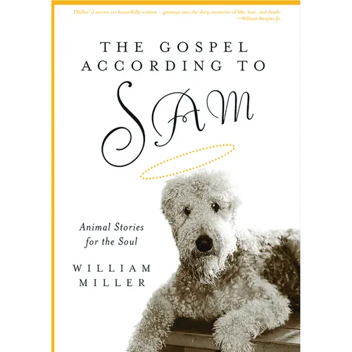 The Gospel According to Sam: Animal Stories for the Soul