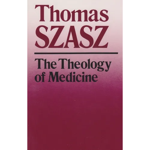 The Theology of Medicine: The Political-Philosophical Foundations of Medical Ethics