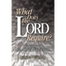 What Does the Lord Require?: Meditations on Major Moral and Social Issues