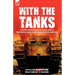 With the Tanks: Two First-Hand Accounts of British Tanks & Tank-Men at War in Europe During the First World War---Life in a Tank by Ri