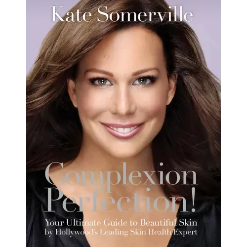 Complexion Perfection!: Your Ultimate Guide to Beautiful Skin by Hollywood's Leading Skin Health Expert