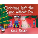 Christmas Isn't the Same Without You