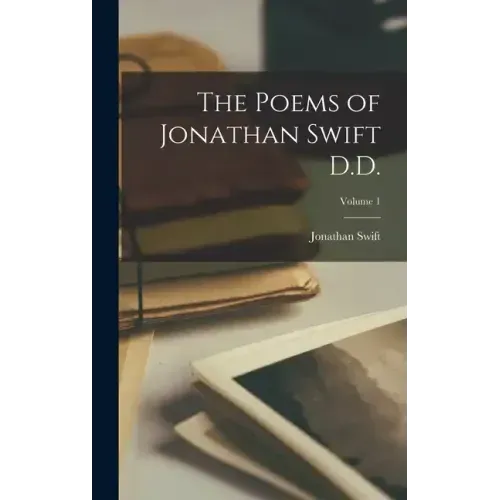 The Poems of Jonathan Swift D.D.; Volume 1