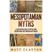 Mesopotamian Myths: A Captivating Guide to Myths from Mesopotamia and Sumerian Mythology