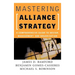 Mastering Alliance Strategy: A Comprehensive Guide to Design, Management, and Organization