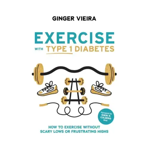 Exercise with Type 1 Diabetes: How to exercise without scary lows or frustrating highs