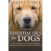Essential Oils For Dogs: Dog Care Safe Natural Aromatherapy Remedies, Recipes For Canines, Puppies, Pets