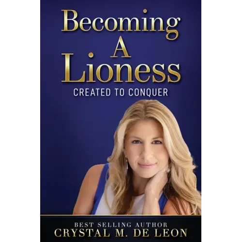 Becoming A Lioness: Created To Conquer
