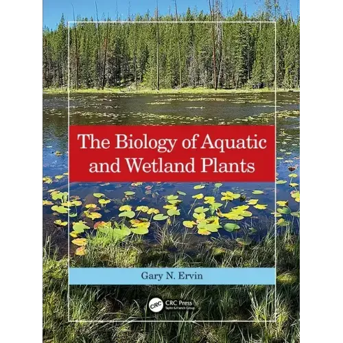 The Biology of Aquatic and Wetland Plants