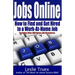 Jobs Online: Find and Get Hired to a Work-At-Home Job