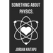 something about physics.