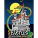 Castles Coloring Book: Fortresses, Gothic Architecture, Medieval Palaces, Fairy Tale Castles and Dragons - Colouring Book For Kids, Teenagers & Adults