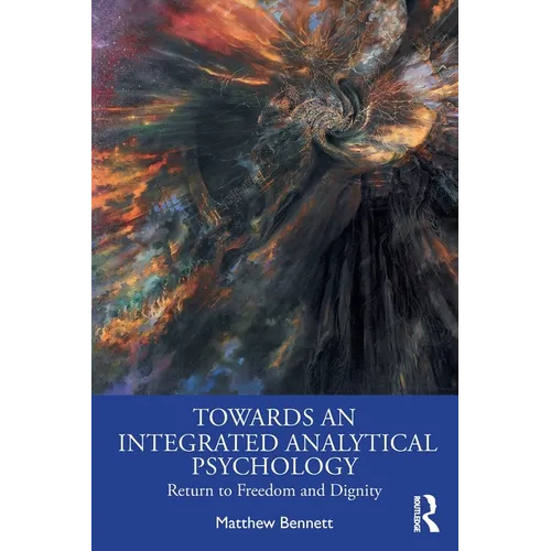 Towards an Integrated Analytical Psychology: Return to Freedom and Dignity