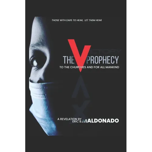 The V Prophecy: A Letter to the Churches and for All Mankind