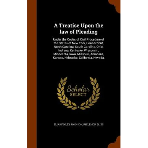 A Treatise Upon the law of Pleading: Under the Codes of Civil Procedure of the States of New York, Connecticut, North Carolina, South Carolina, Ohio,