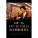 Sixties British Cinema Reconsidered