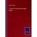 A Treatise on Elementary and Higher Algebra